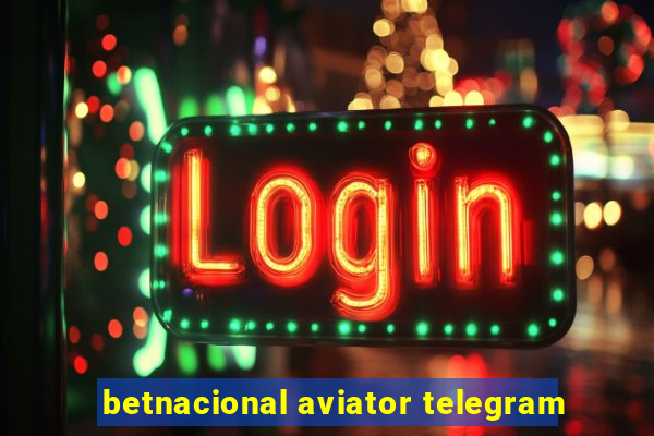 betnacional aviator telegram